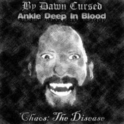 By Dawn Cursed : Chaos: The Disease By Dawn Cursed : Chaos: The Disease